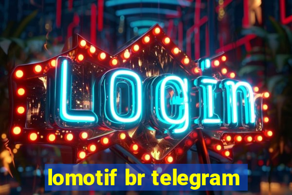 lomotif br telegram